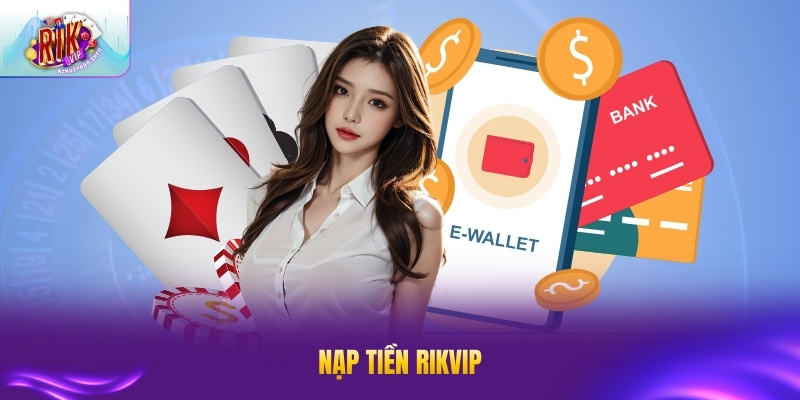 nạp tiền rikvip