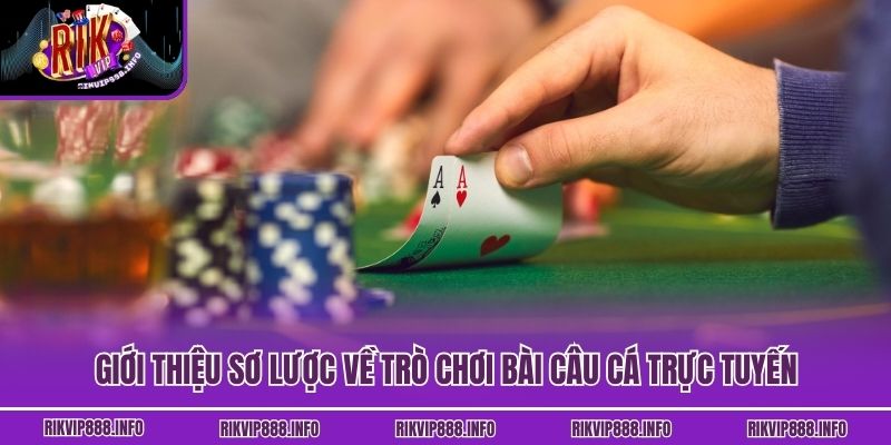 Giới thiệu sơ lược về trò chơi bài Câu Cá trực tuyến