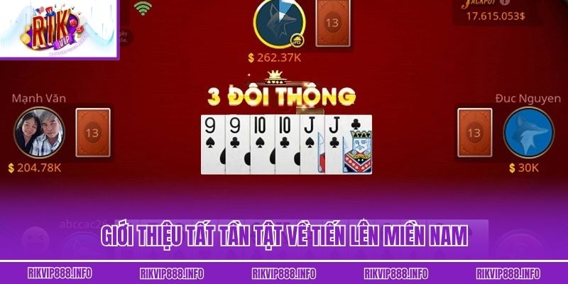 Giới thiệu tất tần tật về tiến lên miền nam