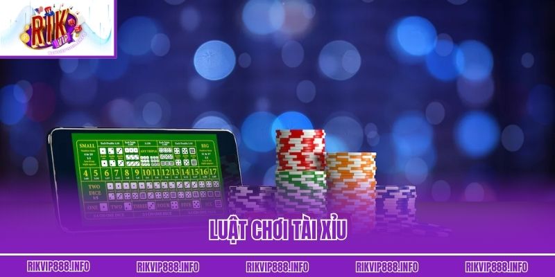 Luật chơi Tài Xỉu