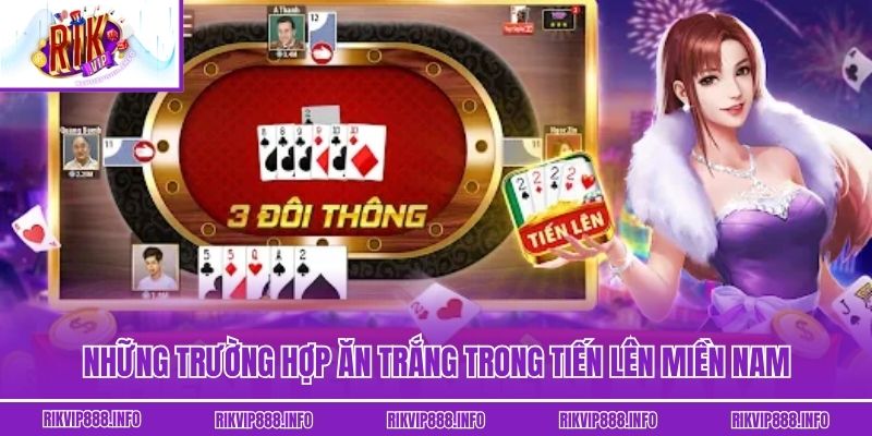 Những trường hợp ăn trắng trong tiến lên miền nam