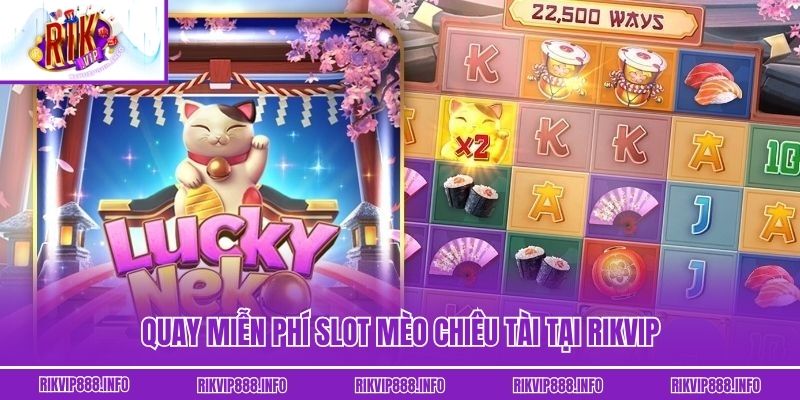 Quay miễn phí slot Mèo Chiêu Tài tại Rikvip