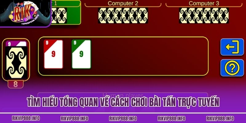 Tìm hiểu tổng quan về cách chơi bài Tấn trực tuyến